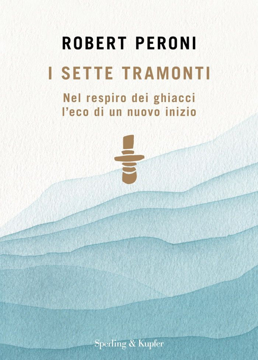 I sette tramonti. Nel respiro dei ghiacci l'eco di un nuovo inizio