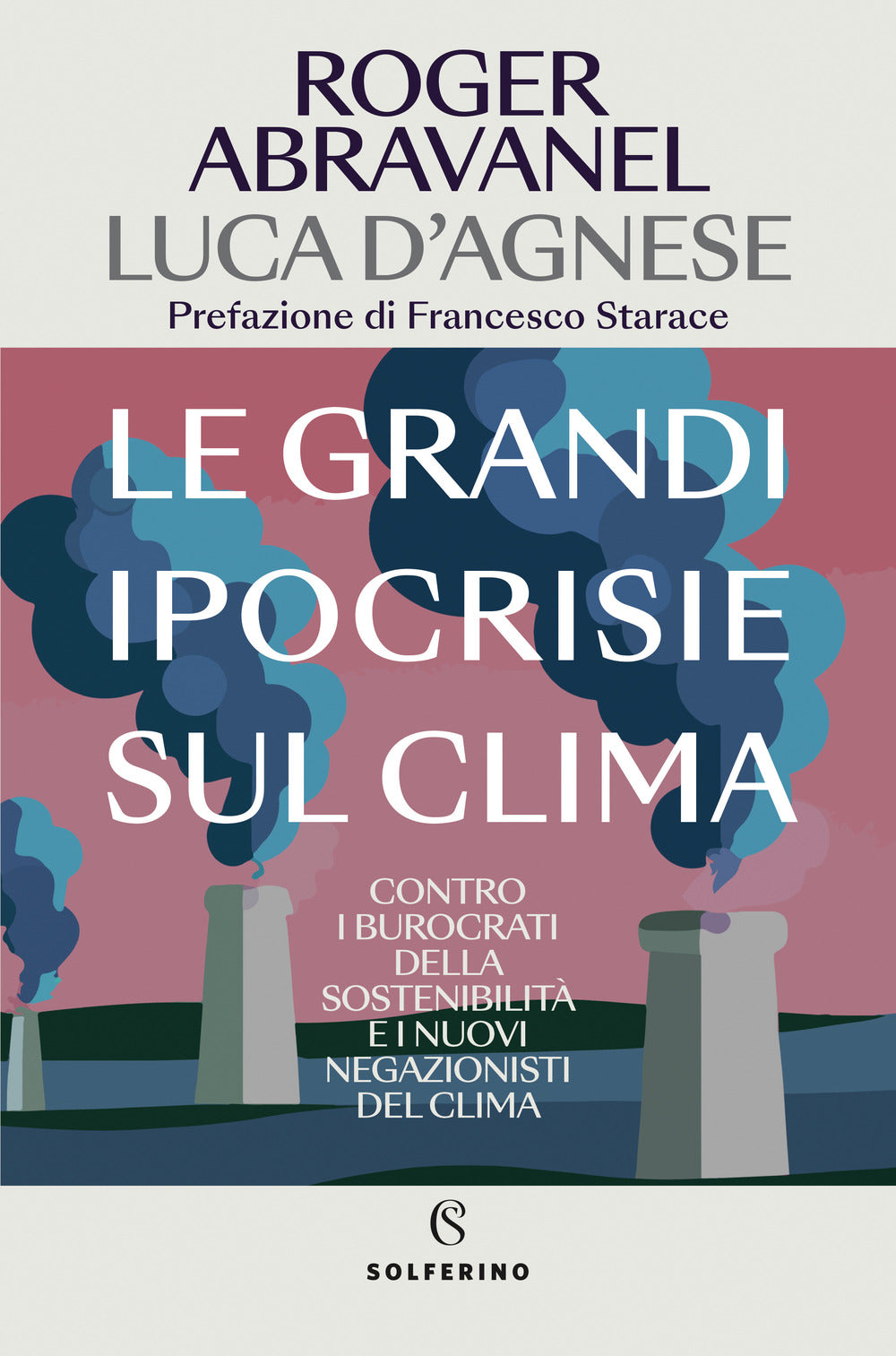 Le grandi ipocrisie sul clima. Contro i burocrati della sostenibilità e i nuovi negazionisti del clima
