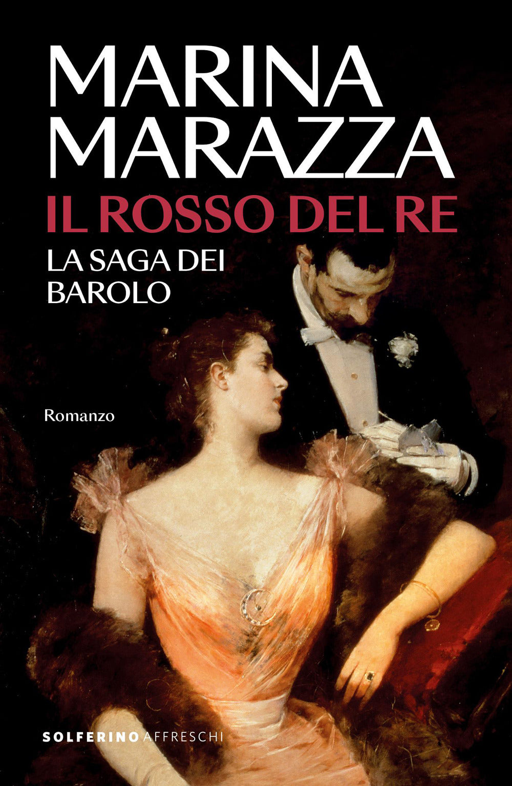 Il rosso del re. La saga dei Barolo