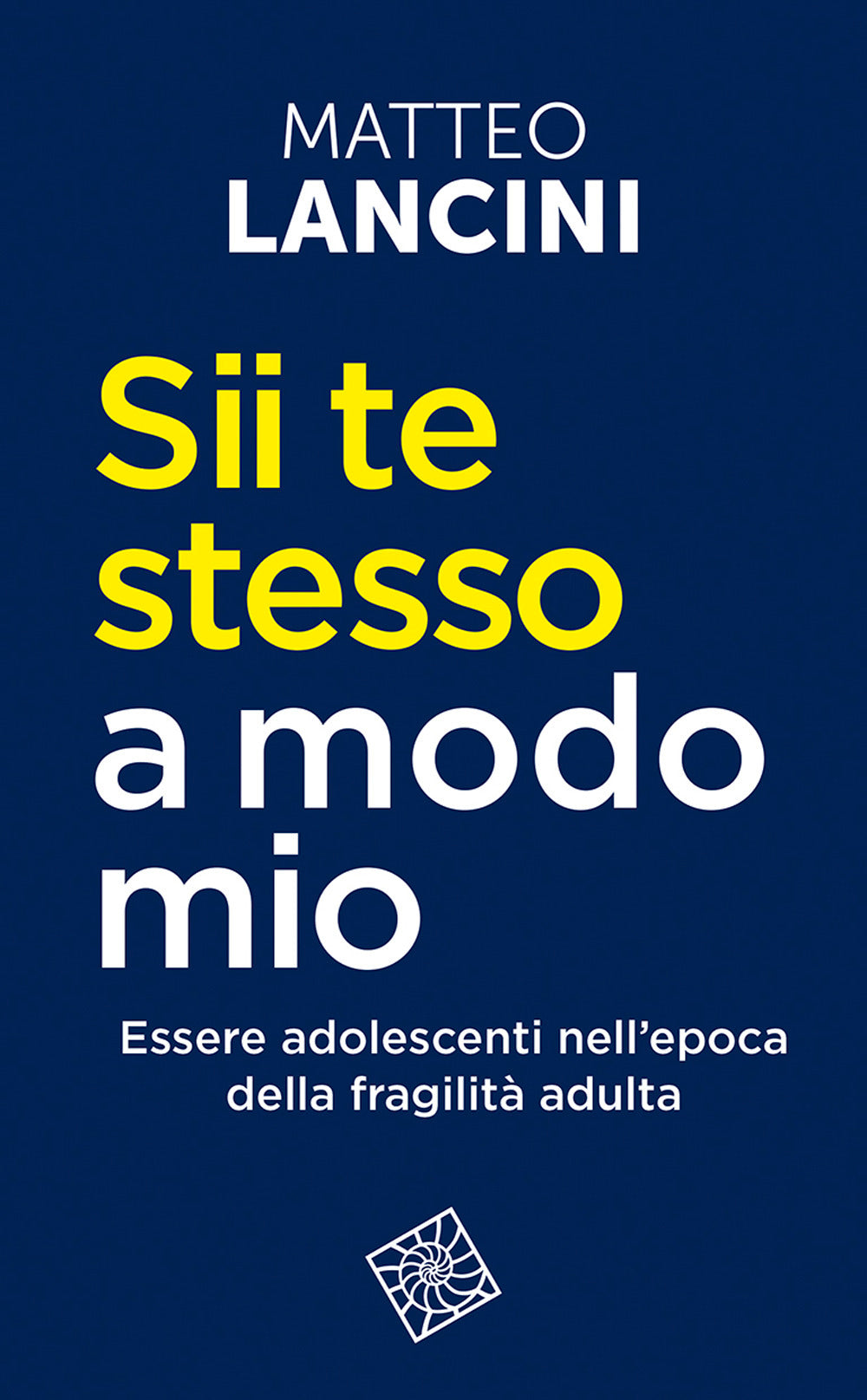 Sii te stesso a modo mio. Essere adolescenti nell'epoca della fragilità adulta