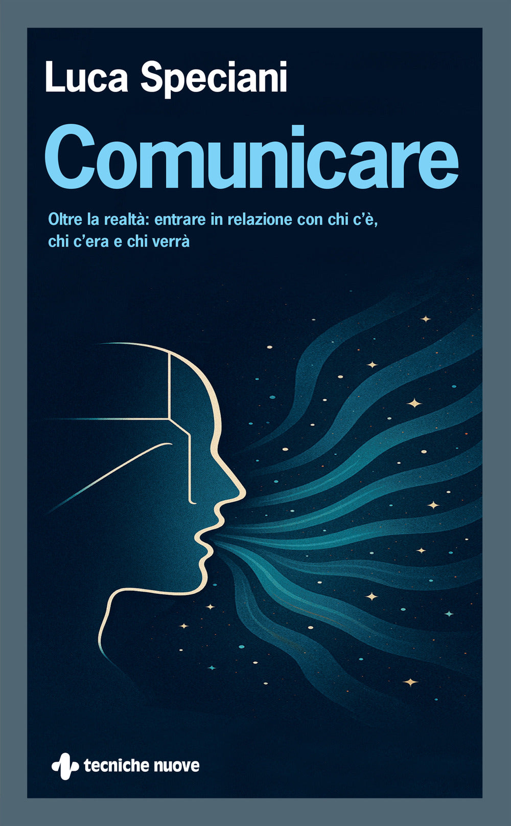 Comunicare. Oltre la realtà: entrare in relazione con chi c’è, chi c’era e chi verrà