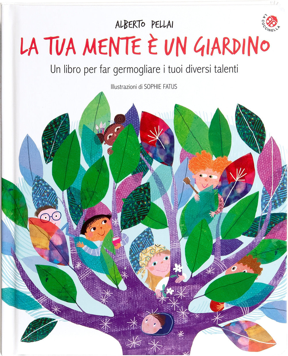 La tua mente è un giardino. Un libro per far germogliare i tuoi diversi talenti