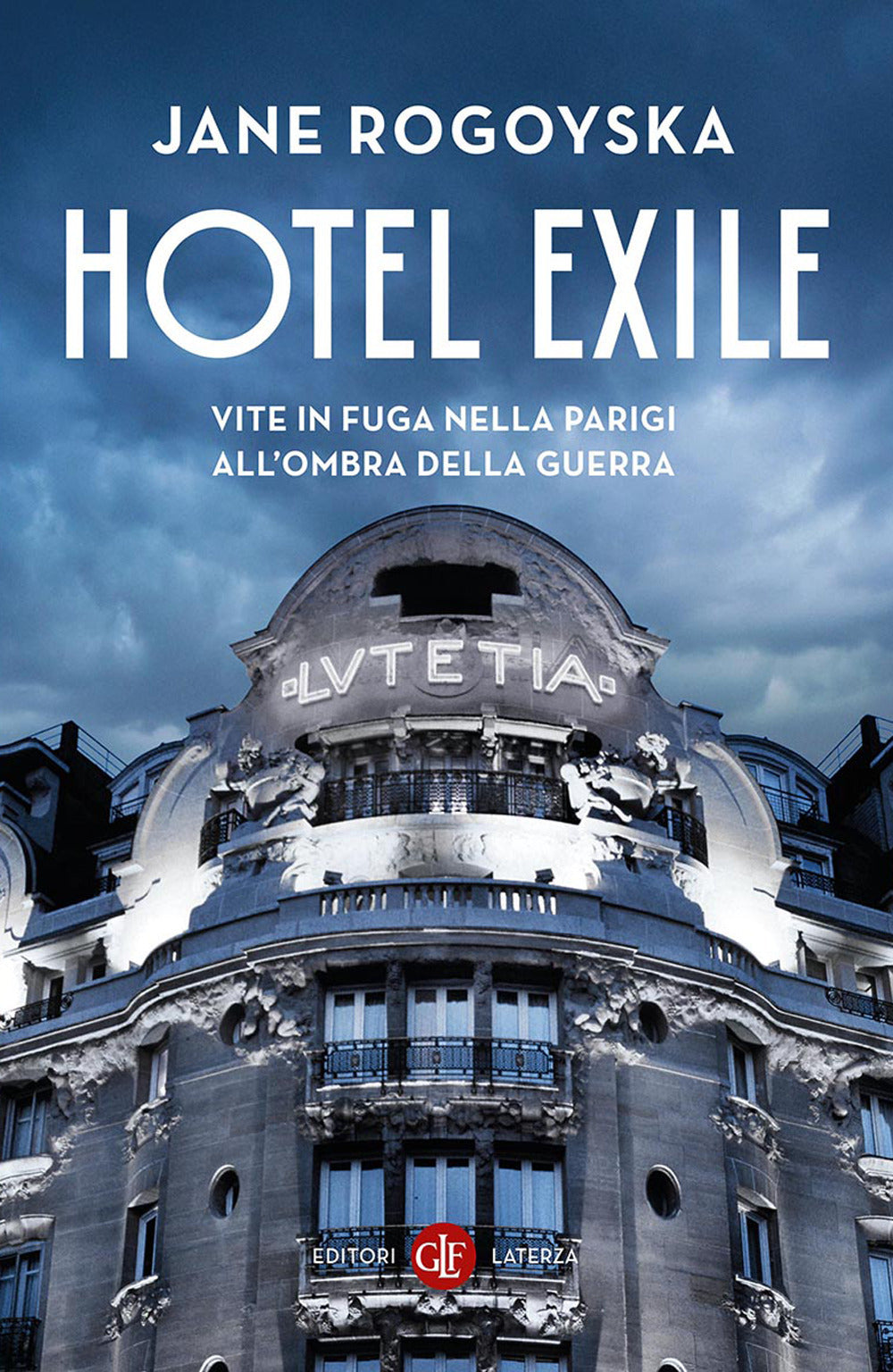 Hotel Exile. Vite in fuga nella Parigi all'ombra della guerra