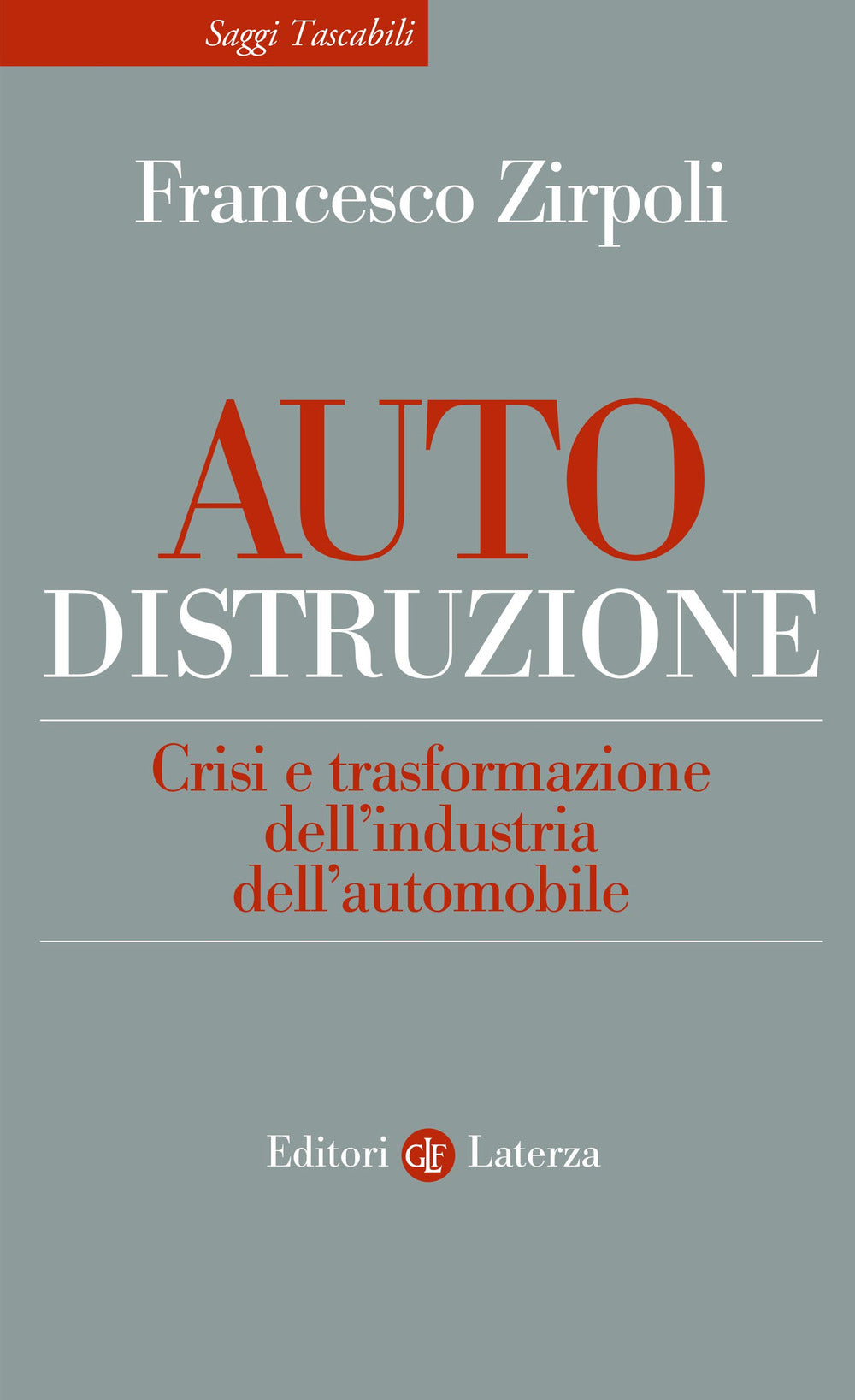 Auto-distruzione. Crisi e trasformazione dell’industria dell’automobile