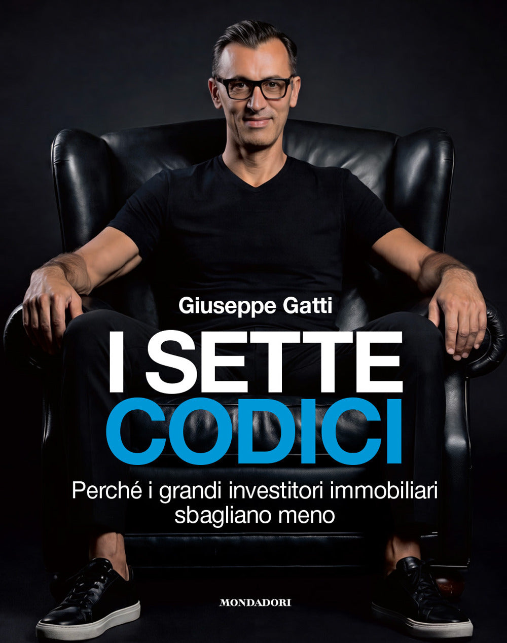 I sette codici. Perché i grandi investitori immobiliari sbagliano meno