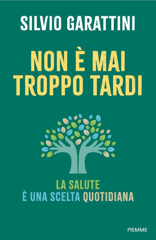 Non è mai troppo tardi. La salute è una scelta quotidiana