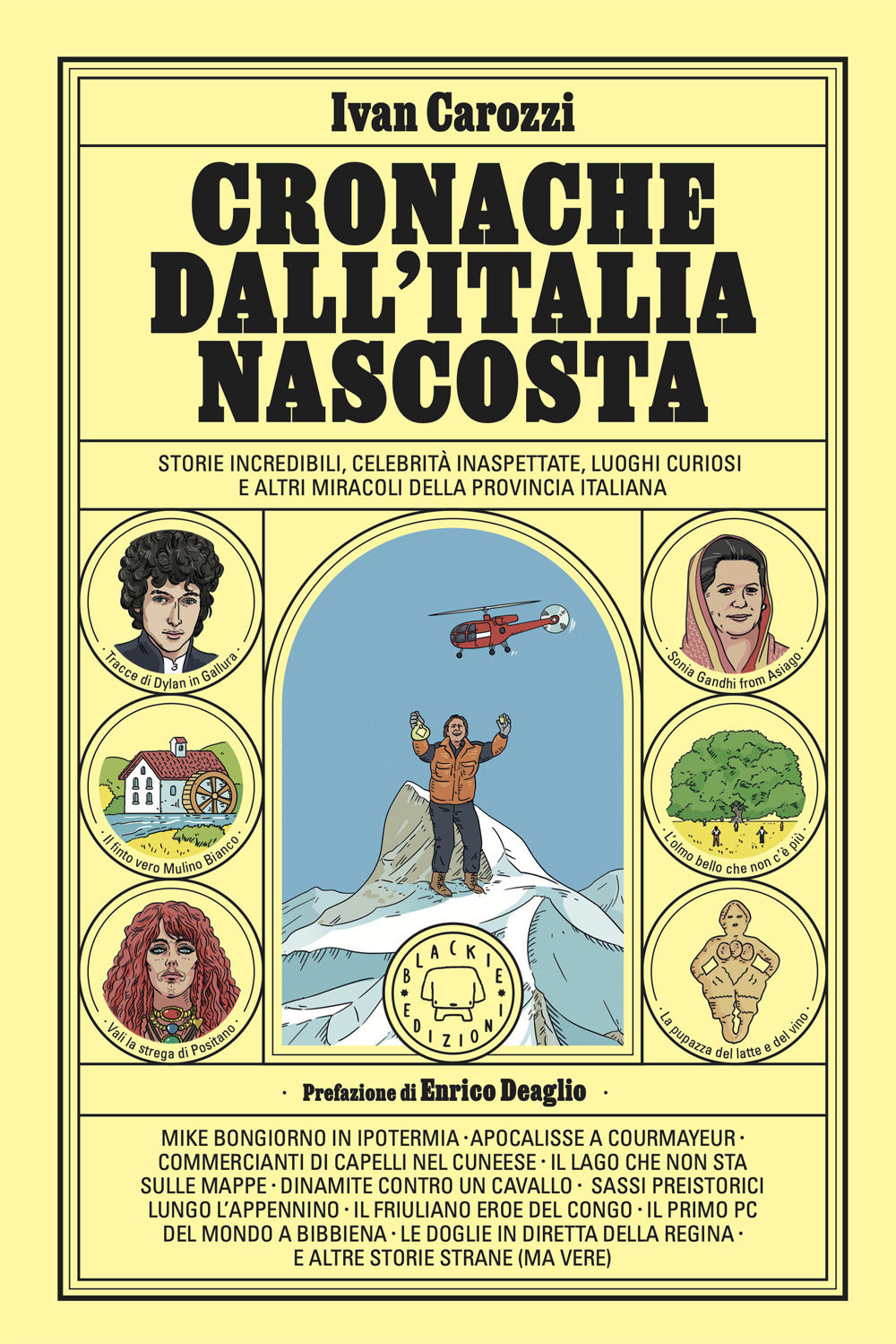 Cronache dall'Italia nascosta. Storie incredibili, celebrità inaspettate, luoghi curiosi e altri miracoli della provincia italiana
