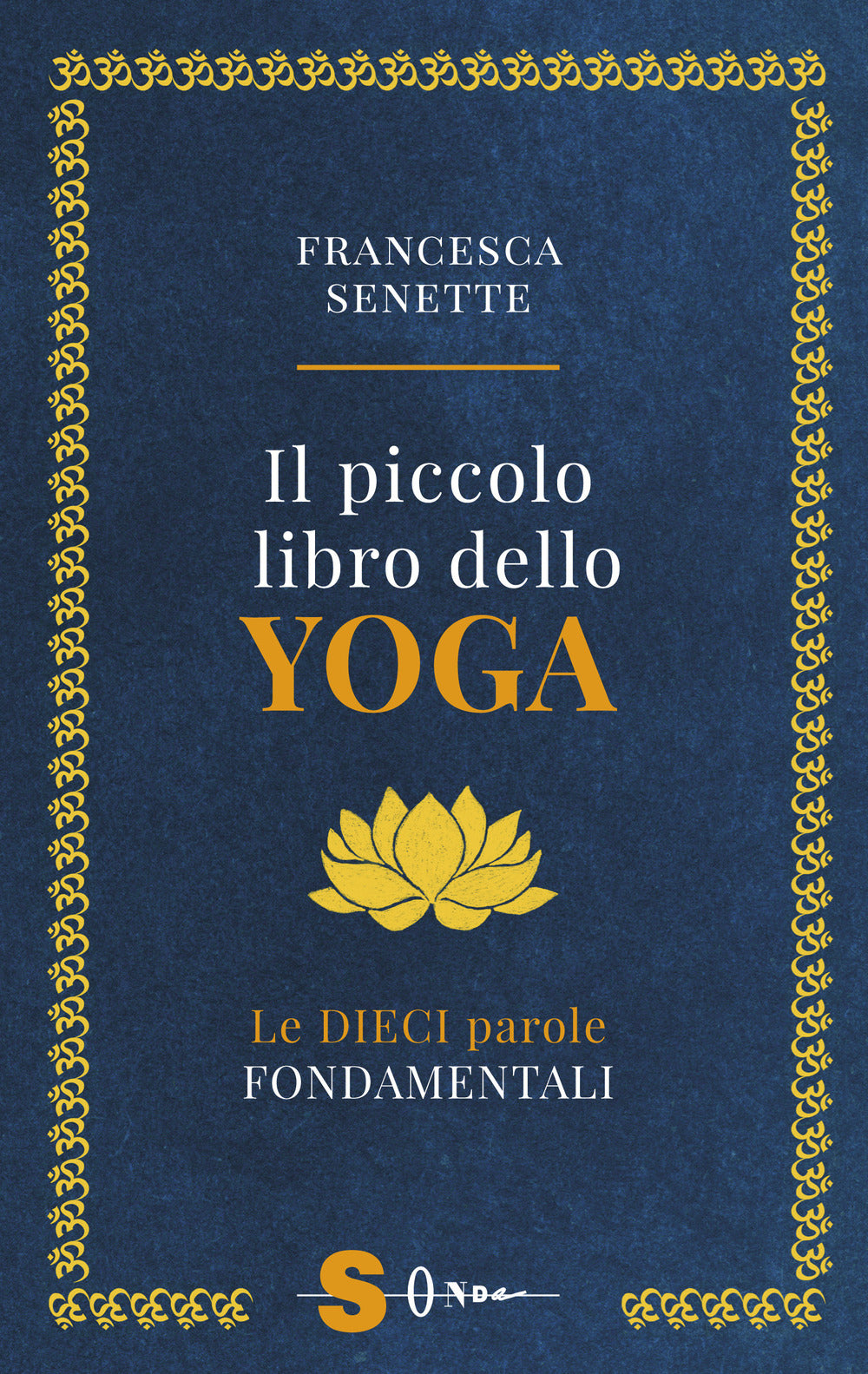 Il piccolo libro dello yoga. Le dieci parole fondamentali.