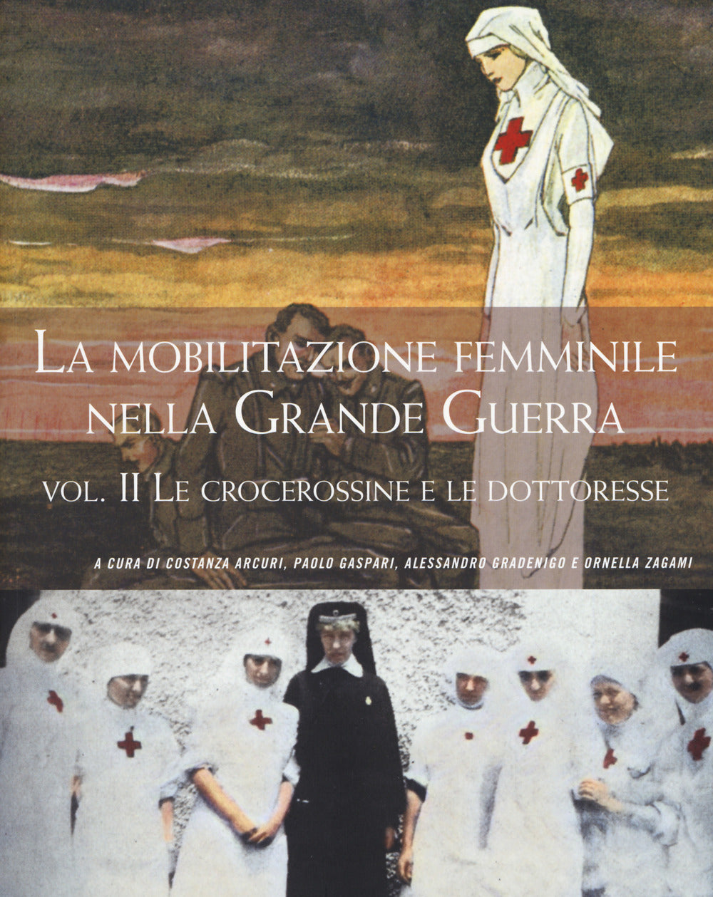 La mobilitazione femminile nella Grande Guerra. Vol. 2: Le crocerossine e le dottoresse.