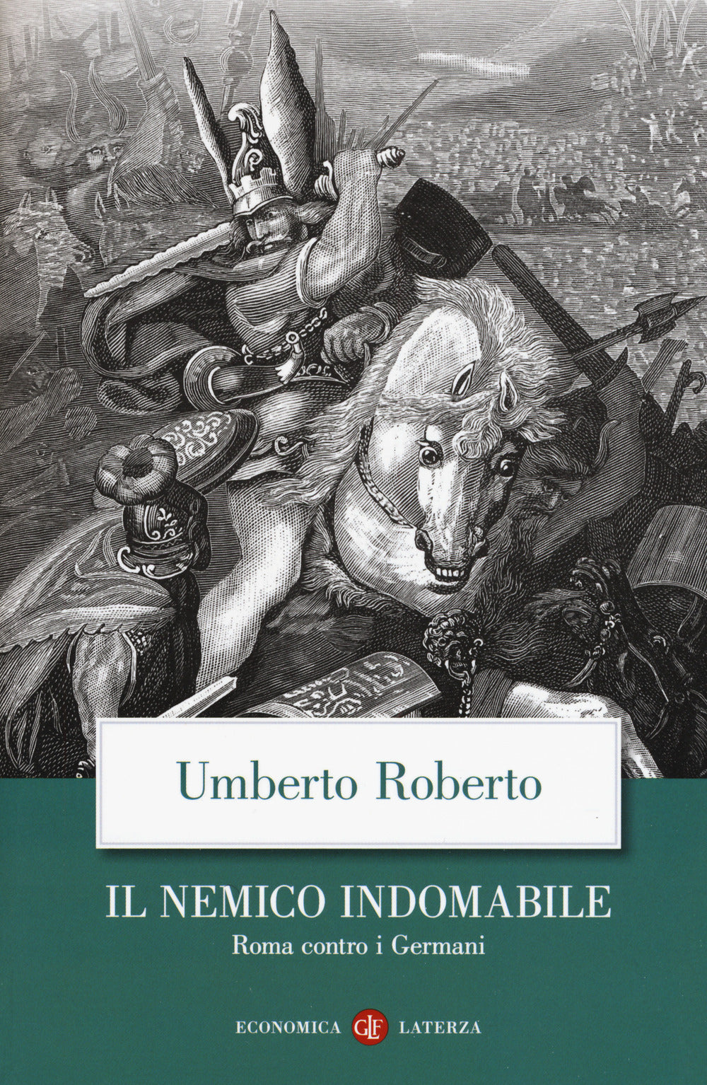 Il nemico indomabile. Roma contro i Germani.