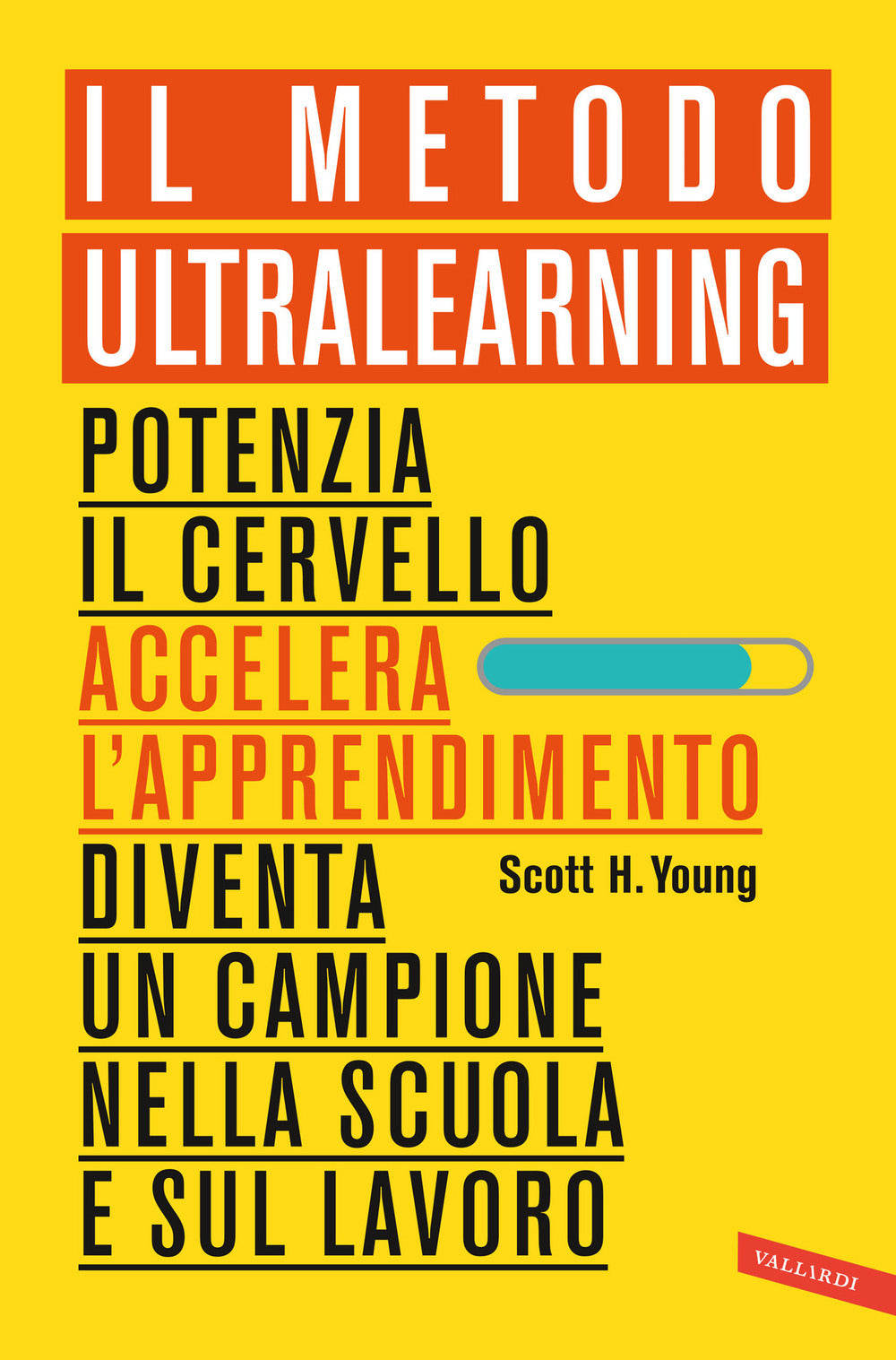 Il Metodo Ultralearning. Potenzia il cervello, accelera l'apprendimento, diventa un campione nella scuola e sul lavoro.