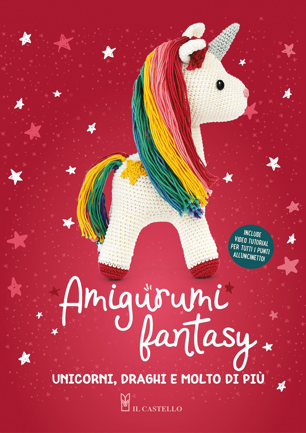 Amigurumi fantasy. Unicorni, draghi e molto di più.