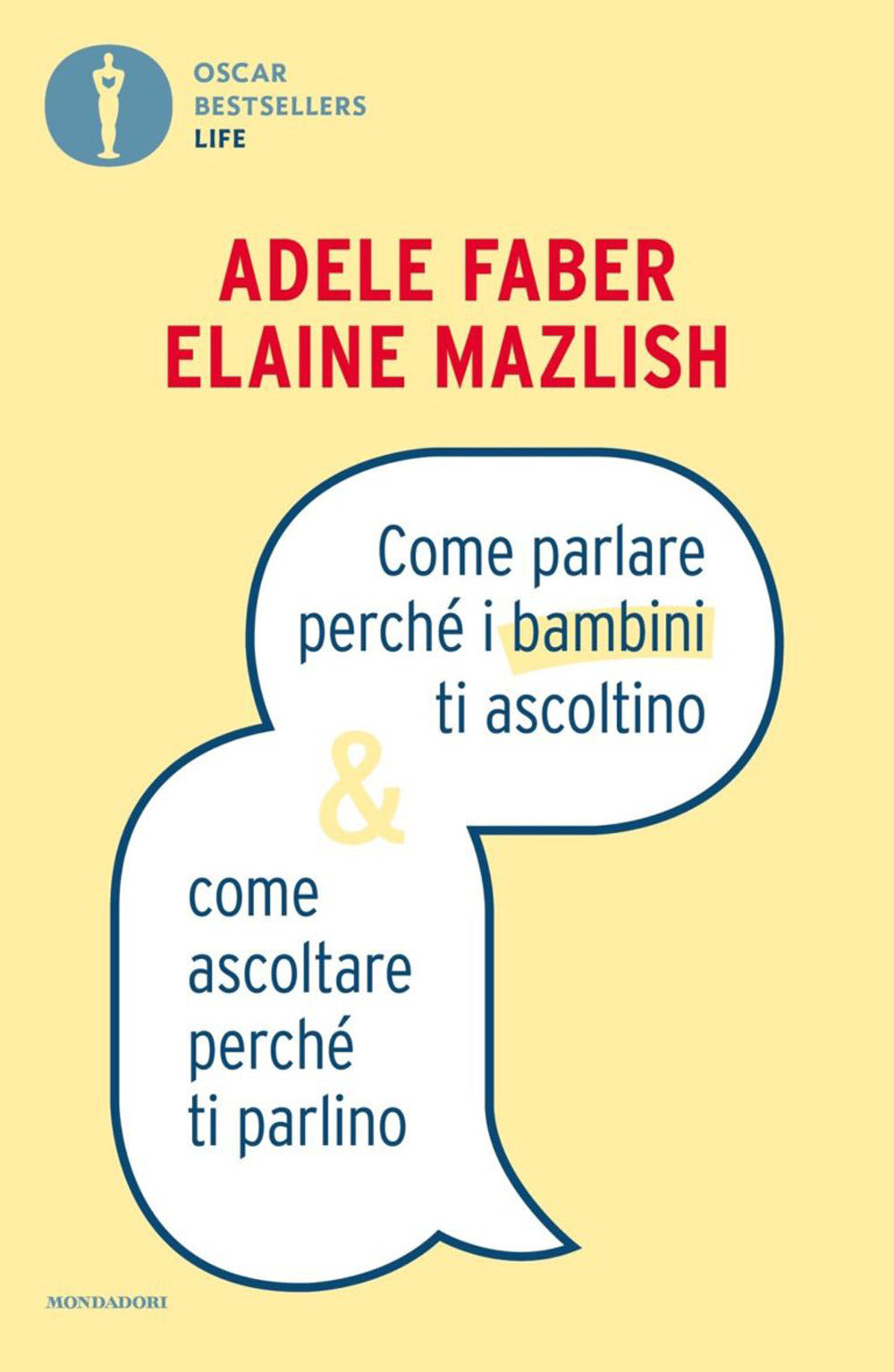 Come parlare perché i bambini ti ascoltino & come ascoltare perché ti parlino.