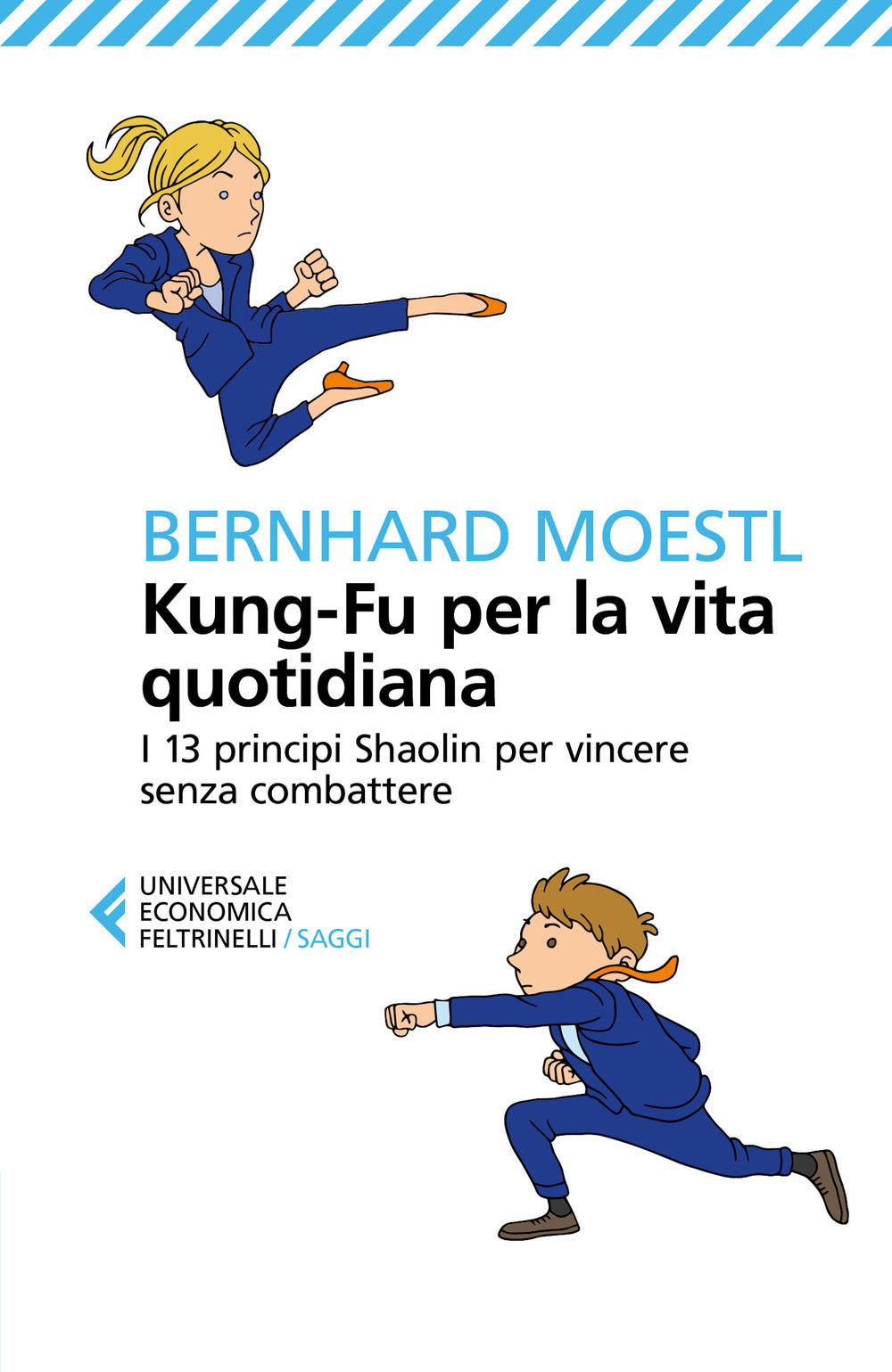 Kung-fu per la vita quotidiana. I 13 principi Shaolin per vincere senza combattere.