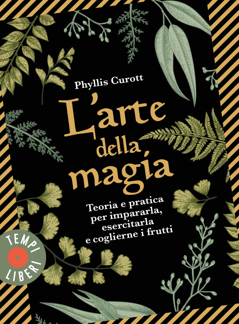 L'arte della magia. Teoria e pratica per impararla, esercitarla e coglierne i frutti.