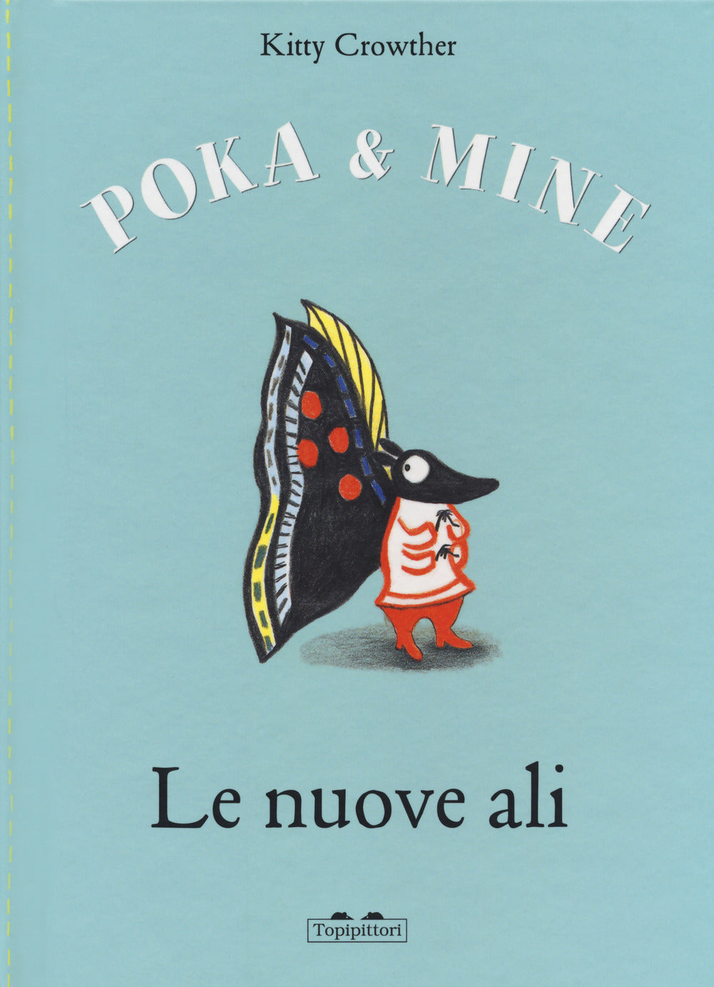 Le nuove ali. Poka & Mine. Ediz. a colori.