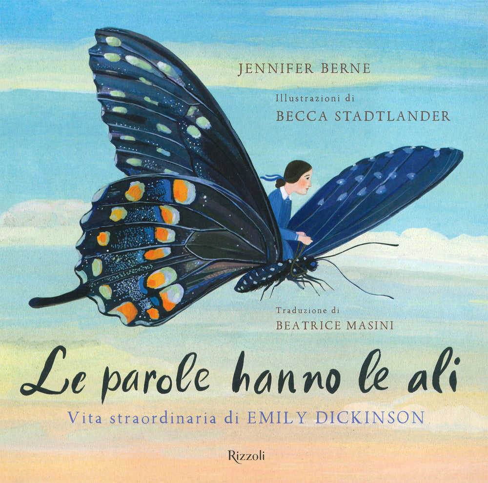 Le parole hanno le ali. Vita straordinaria di Emily Dickinson. Ediz. a colori.