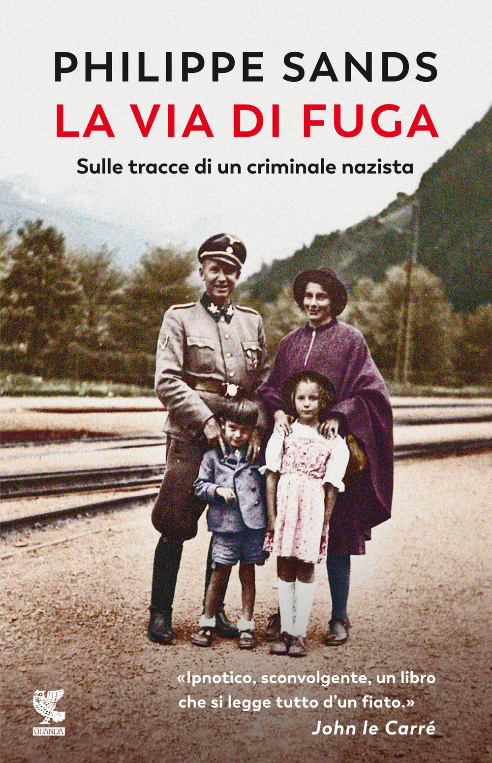 La via di fuga. Sulle tracce di un criminale nazista.