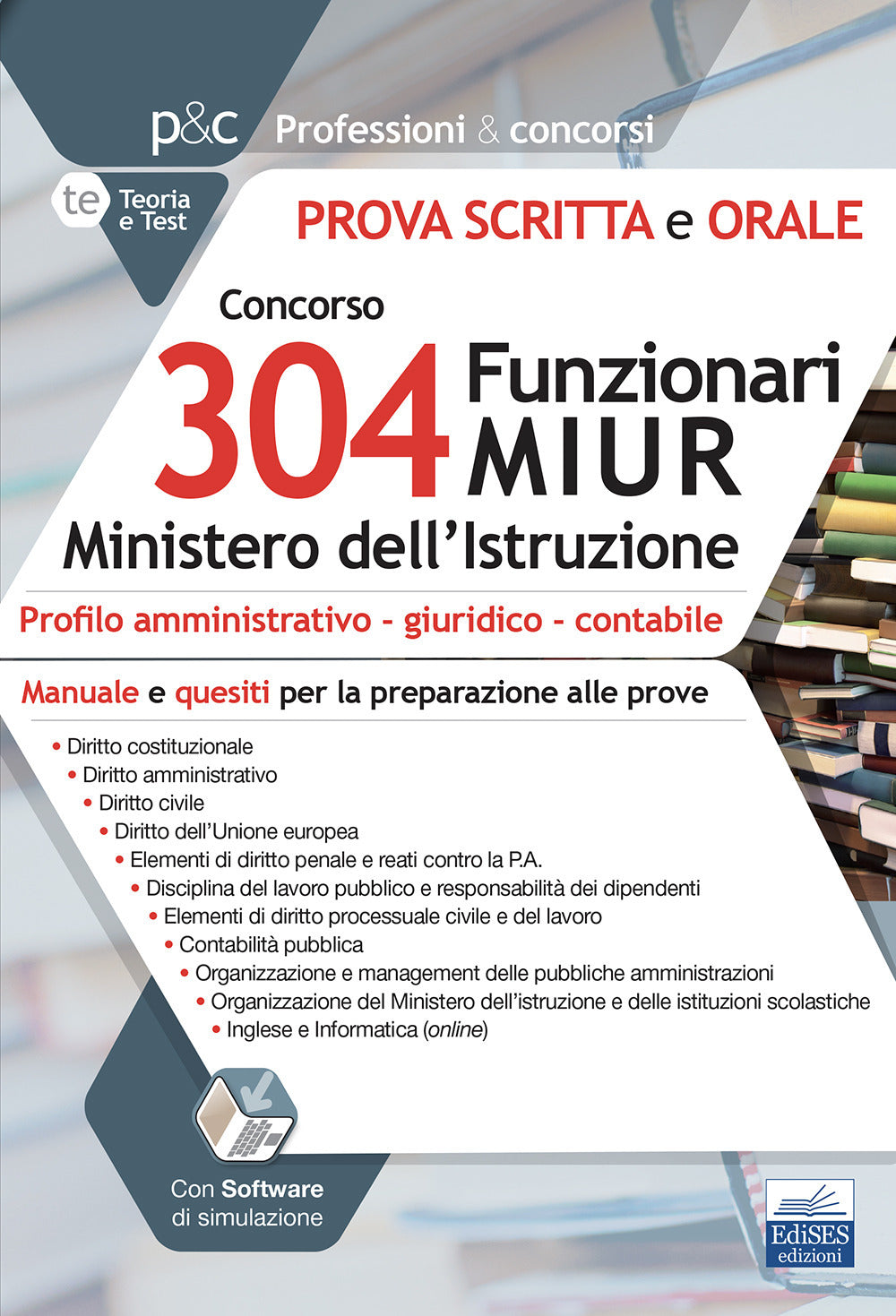 Concorso 304 Funzionari MIUR Ministero Istruzione. Prova scritta e orale. Manuale e quesiti per la preparazione alle prove. Con espansione online. Con software di simulazione.