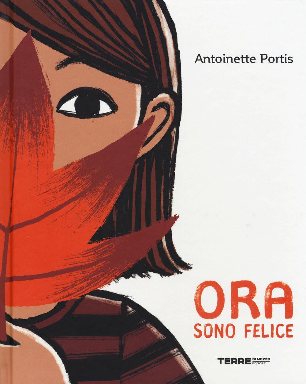 Ora sono felice. Ediz. a colori.