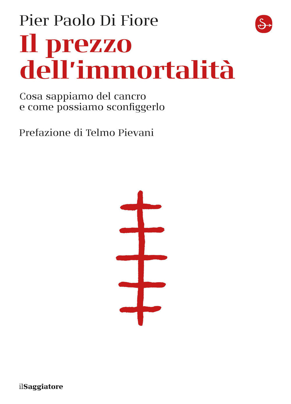 Il prezzo dell'immortalità. Cosa sappiamo del cancro e come possiamo sconfiggerlo.