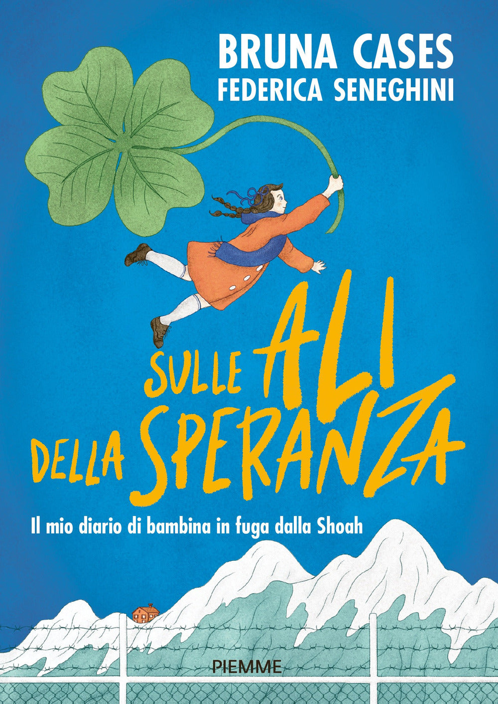 Sulle ali della speranza. Il mio diario di bambina in fuga dalla Shoah.