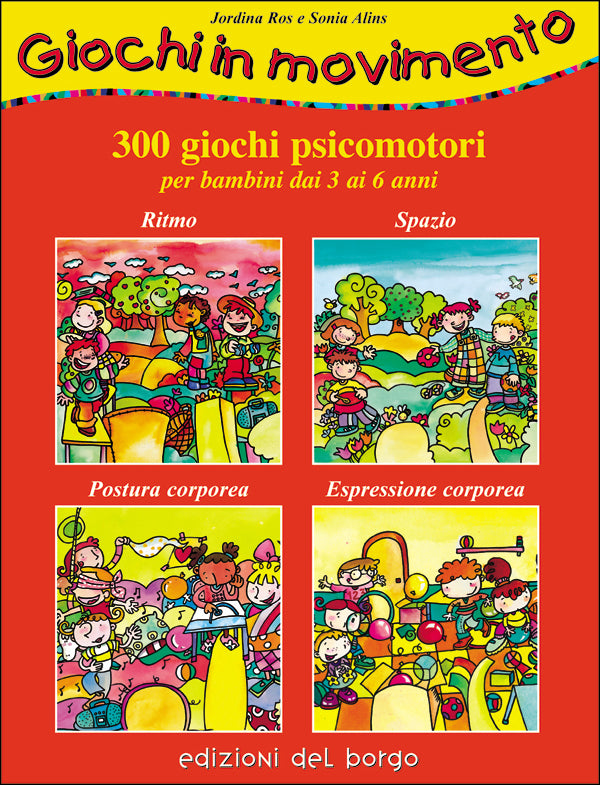 Giochi in movimento. 300 giochi psicomotori per bambini dai 3 ai 6 anni