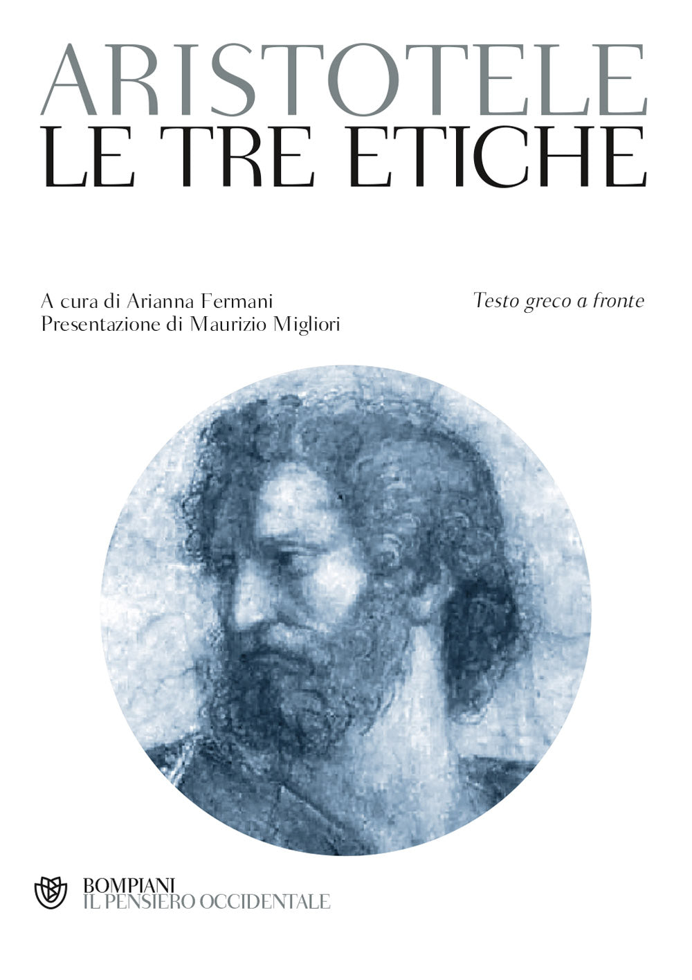 Le tre etiche. E il trattato Sulle virtù e sui vizi. Testo greco a fronte
