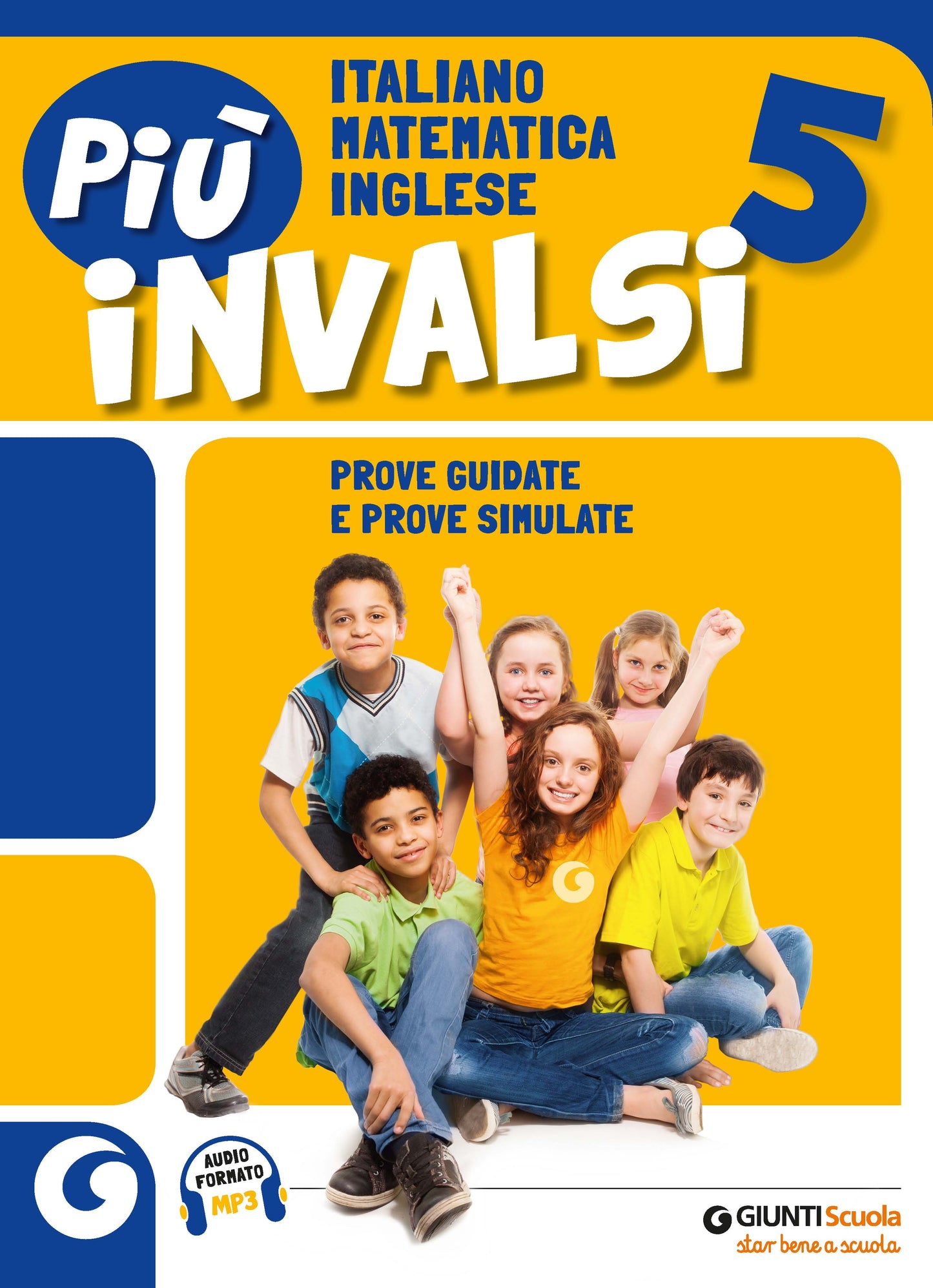 Più INVALSI - Volume Unico Italiano, Matematica, Inglese 5. Prove guidate e prove simulate