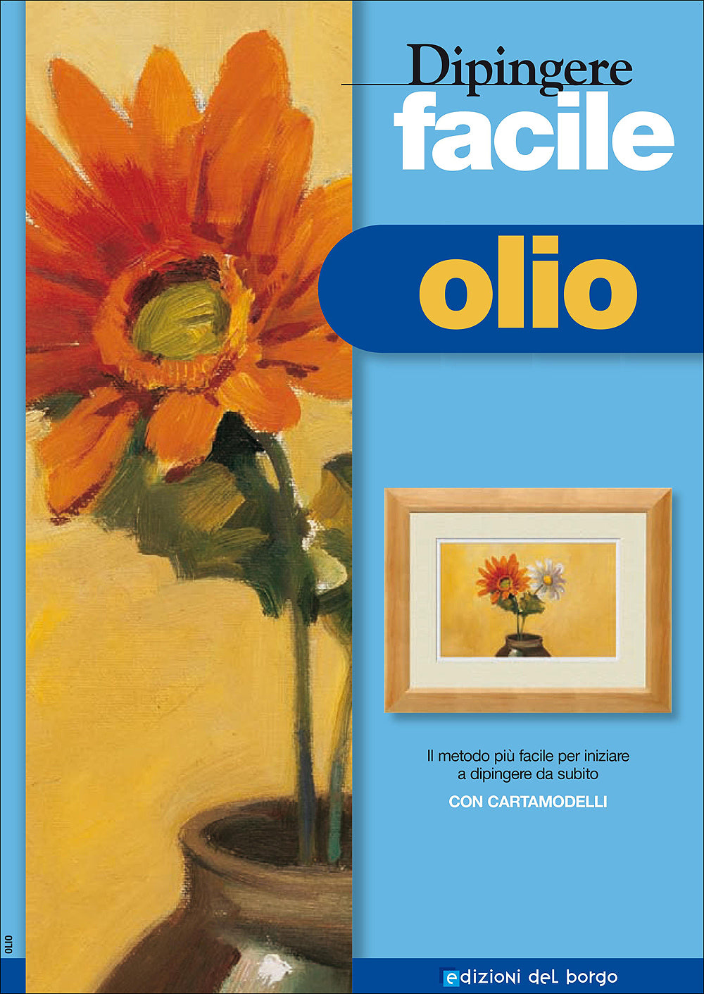 Dipingere facile - Olio. Il metodo più facile per iniziare a dipingere da subito - Con cartamodelli