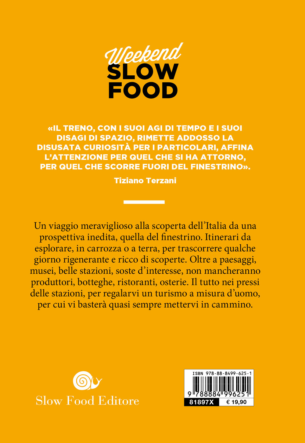 Weekend Slow Food in treno. Itinerari di gusto e cultura per scoprire un'altra Italia. Itinerari di gusto e cultura per scoprire un'altra Italia