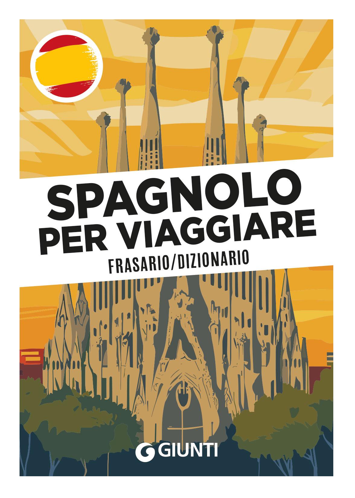 SPAGNOLO PER VIAGGIARE. Frasario/Dizionario
