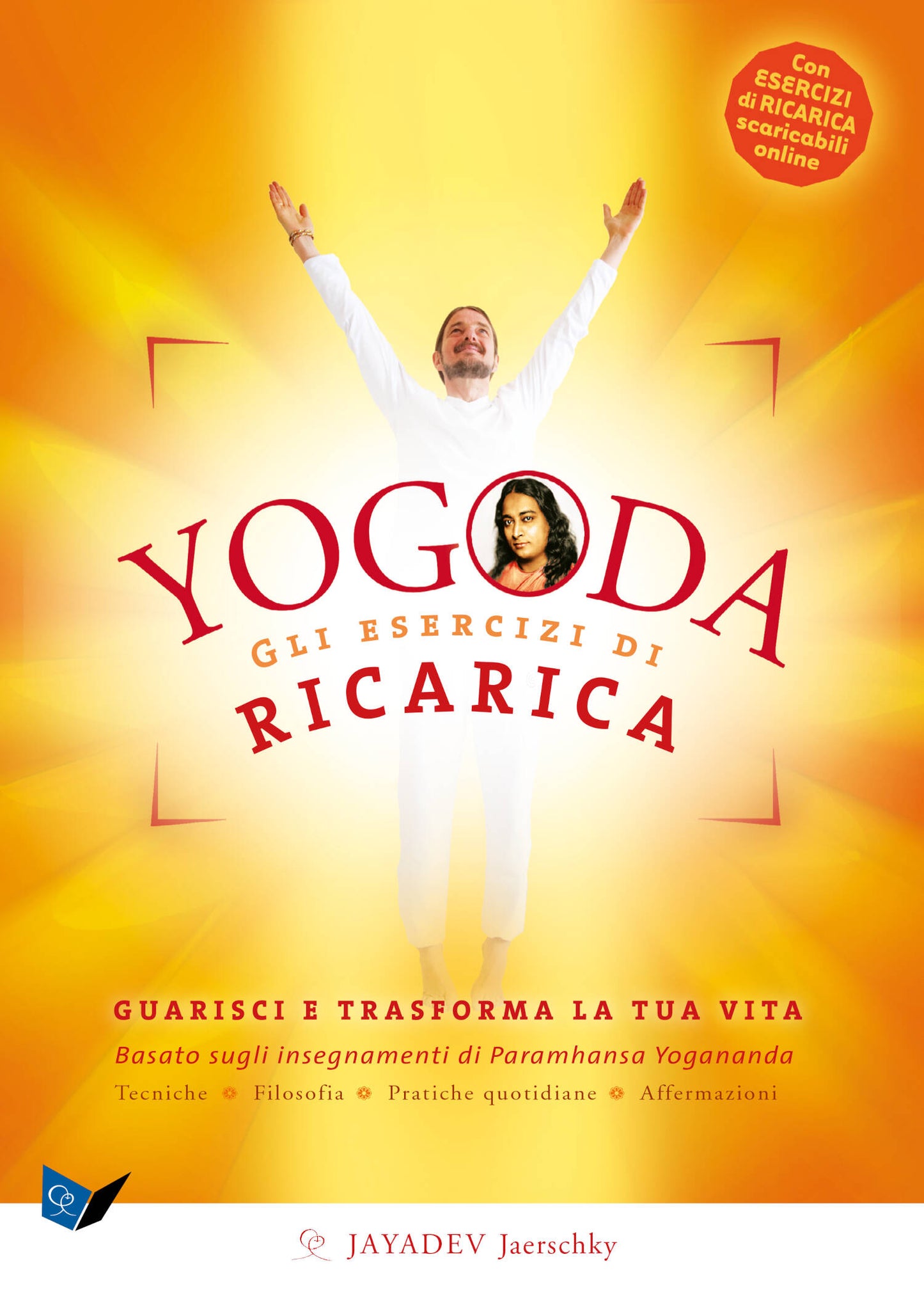 Yogoda. Gli Esercizi di Ricarica. Guarisci e trasforma la tua vita.