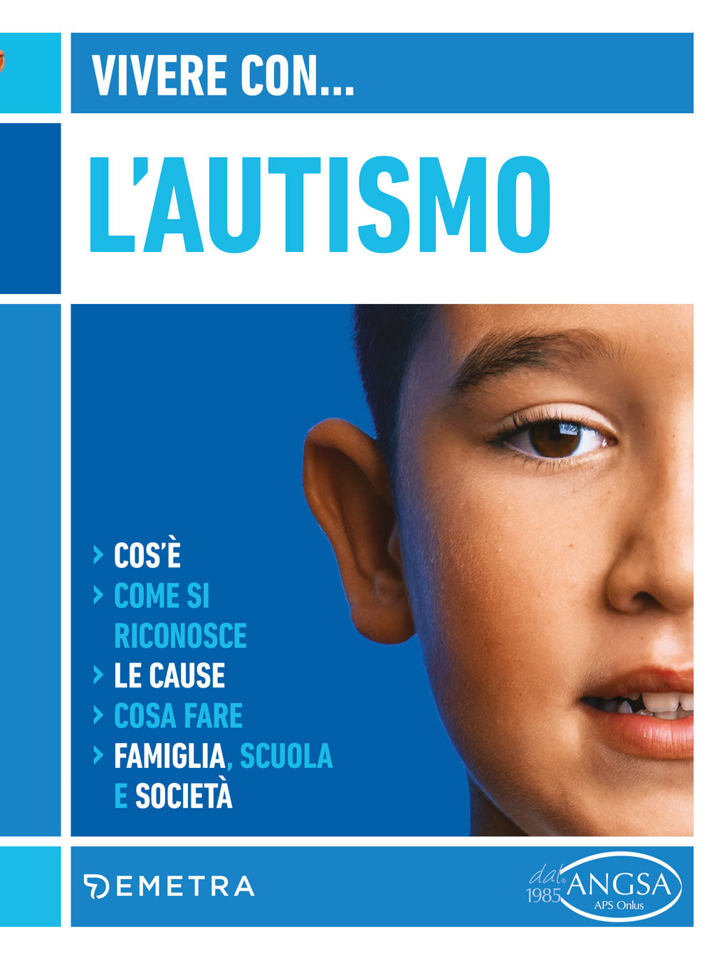 Vivere con l'autismo. • Cos’è • Come si riconosce • Le cause • Cosa fare • Famiglia, scuola e società