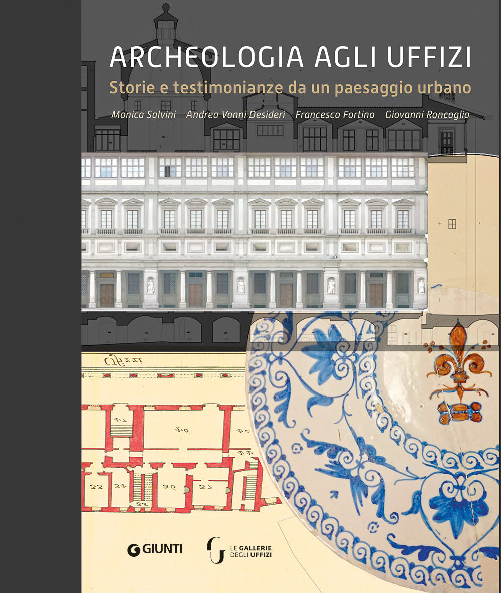 Archeologia agli Uffizi. Storie e testimonianze da un paesaggio urbano