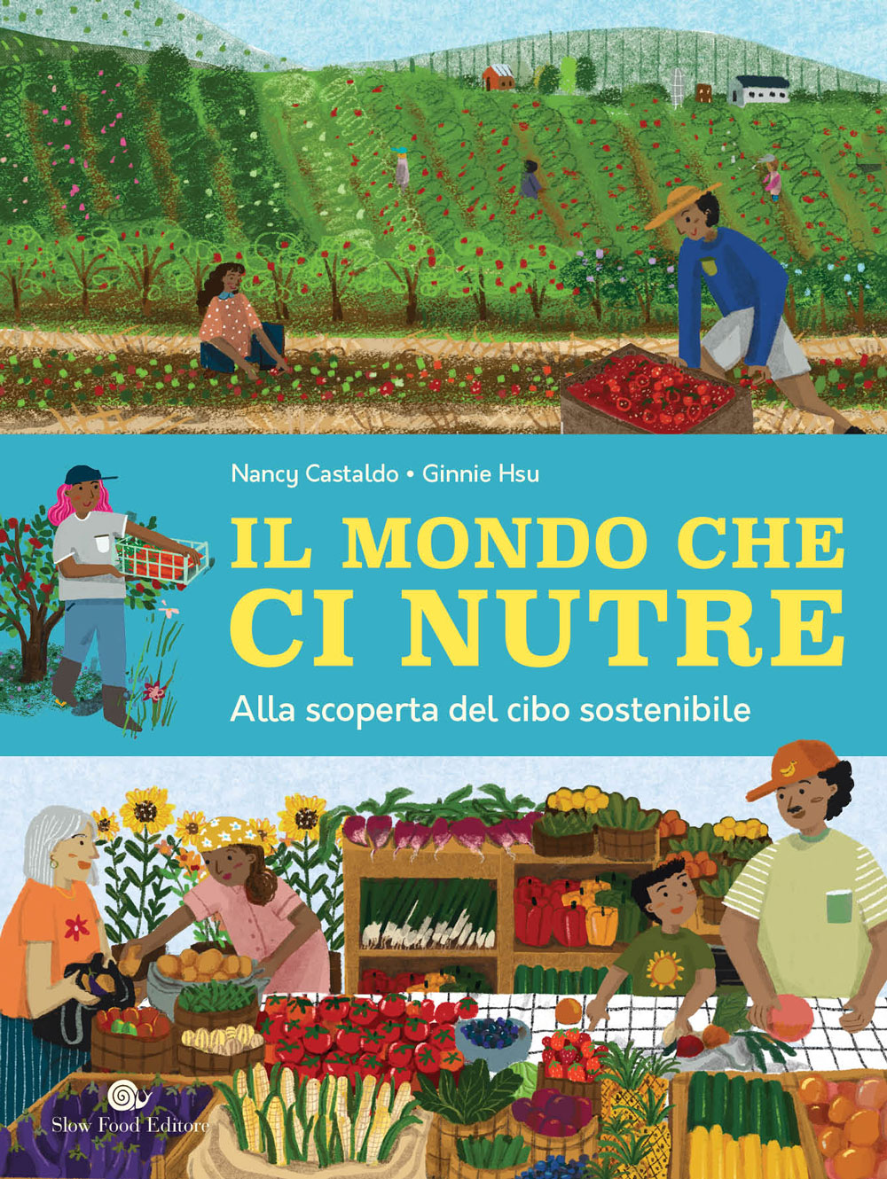 IL MONDO CHE CI NUTRE. Alla scoperta del cibo sostenibile