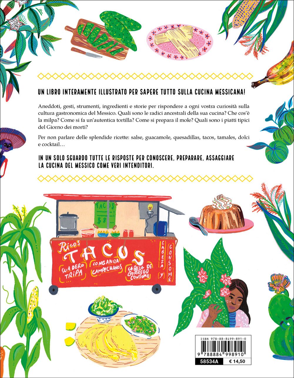 La cucina messicana illustrata. Le ricette e le curiosità per conoscere tutto sulla cultura gastronomica del Messico