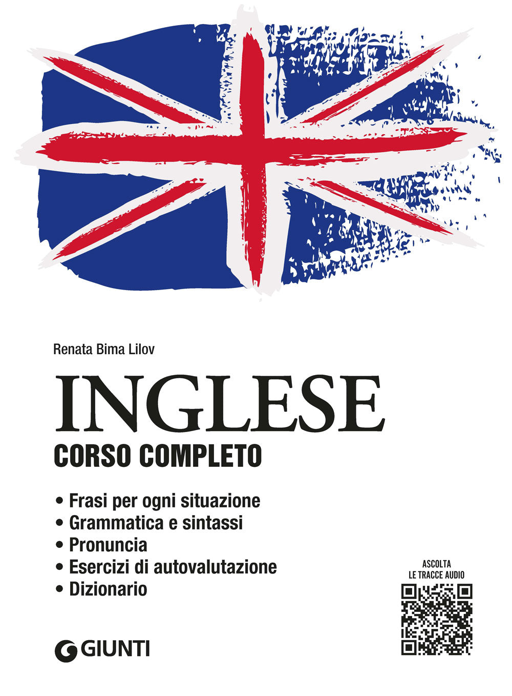 Inglese. Corso completo con tracce audio. Frasi per ogni situazione • Grammatica e sintassi • Pronuncia • Esercizi di autovalutazione • Dizionario