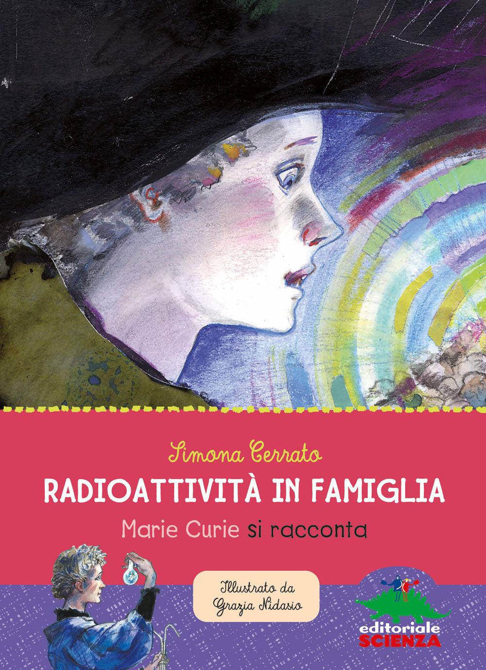 Marie Curie Radioattività in famiglia. Storia e storie di Marie e Irène Curie - Con un'intervista di Sylvie Coyaud a Elisa Molinari