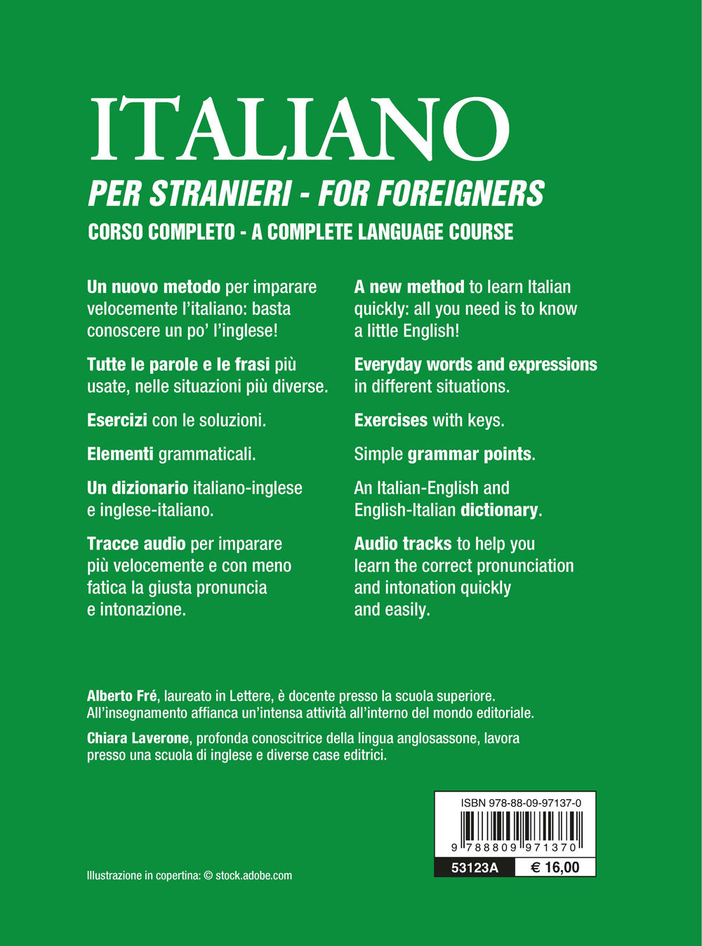 Italiano per stranieri - For Foreigners- Corso completo- A complete Language Course  con tracce audio. Frasi - Sentences • Grammatica - Grammar • Pronuncia - Pronunciation • Esercizi - Exercises • Dizionario - Dictionary
