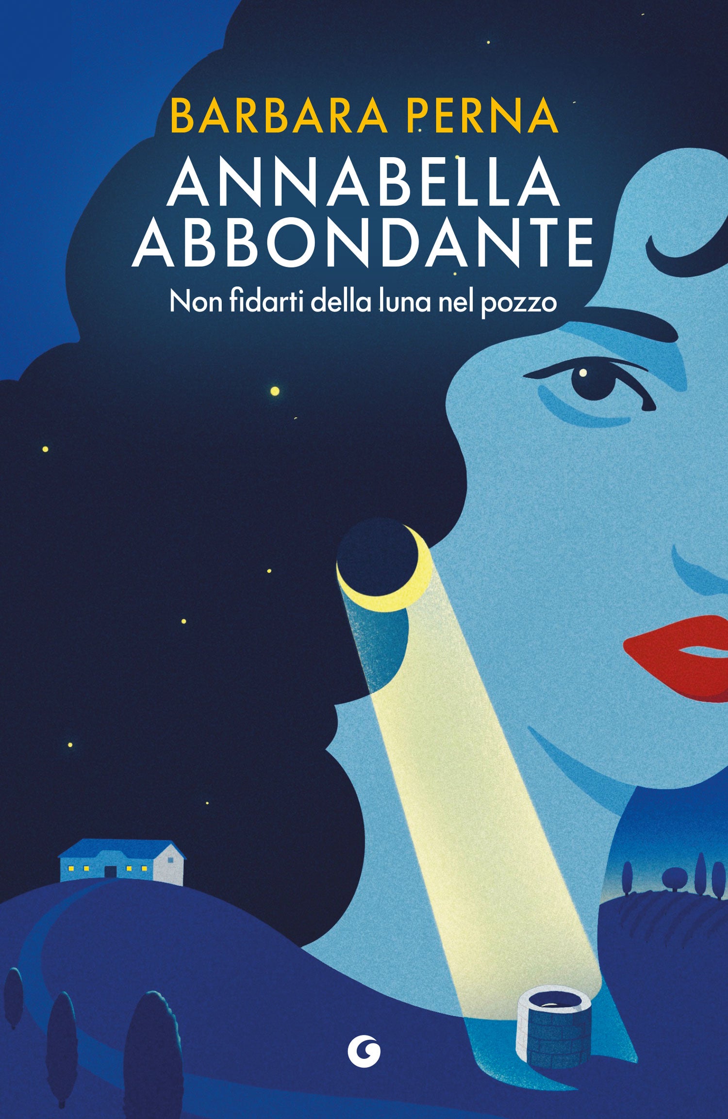 Annabella Abbondante. Non fidarti della luna nel pozzo . Non fidarti della luna nel pozzo