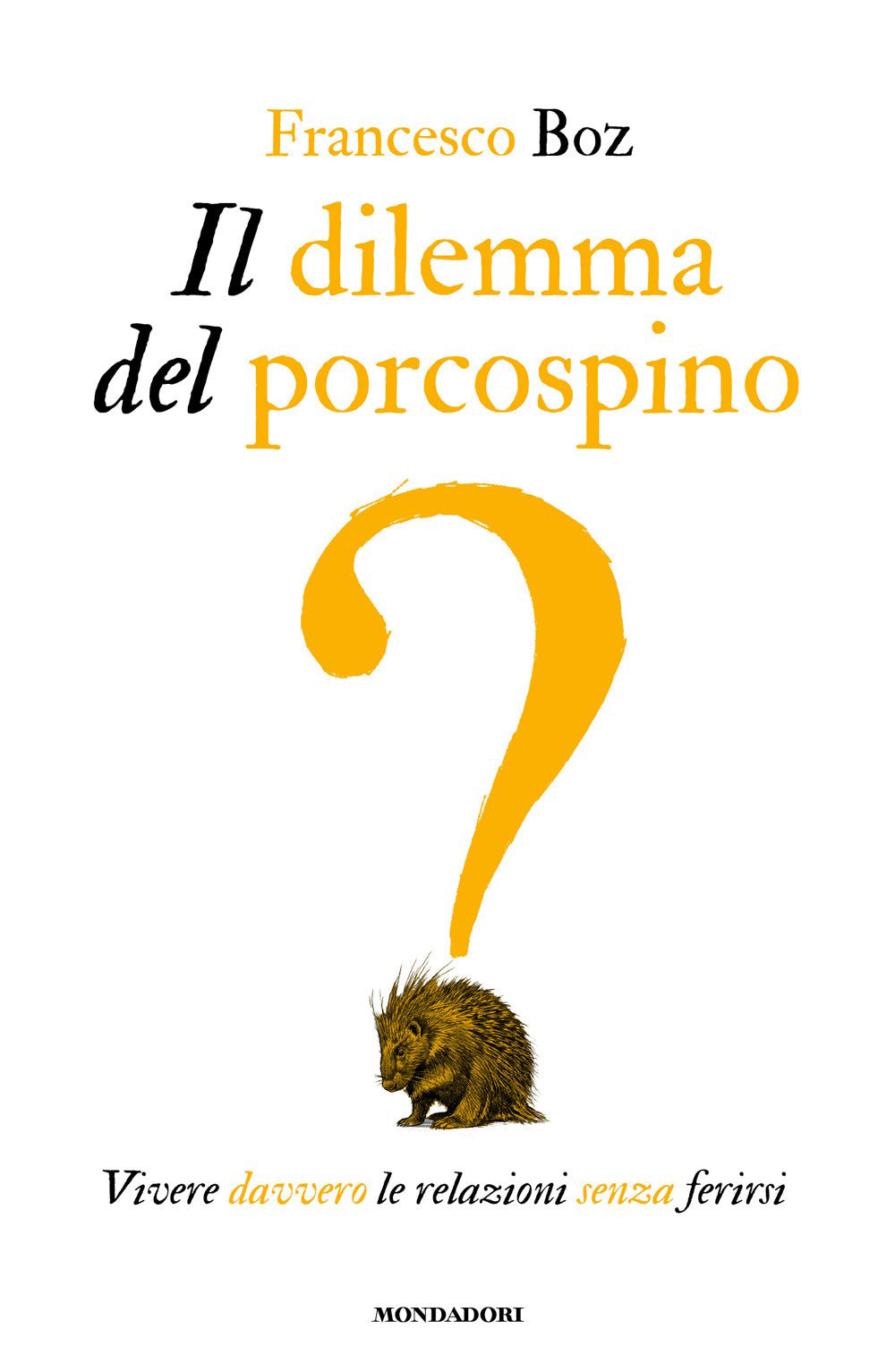 Il dilemma del porcospino. Vivere davvero le relazioni senza ferirsi