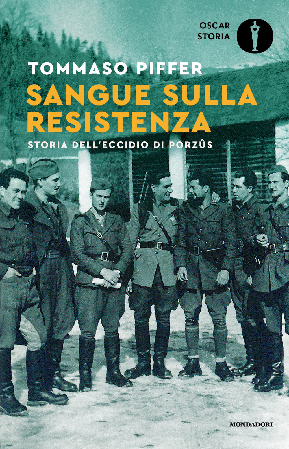 Sangue sulla Resistenza. Storia dell'eccidio di Porzûs