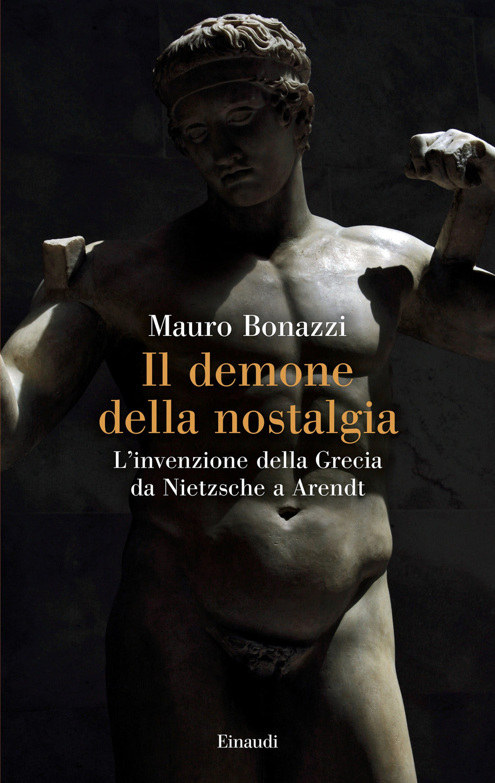 Il demone della nostalgia. L’invenzione della Grecia da Nietzsche a Arendt