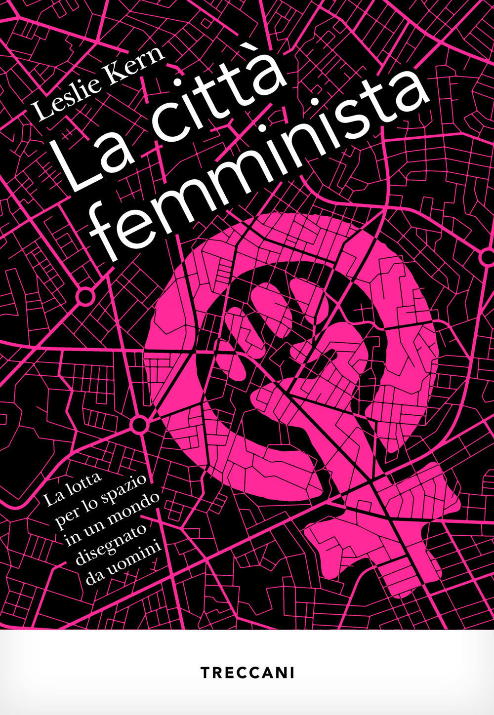 La città femminista. La lotta per lo spazio in un mondo disegnato da uomini