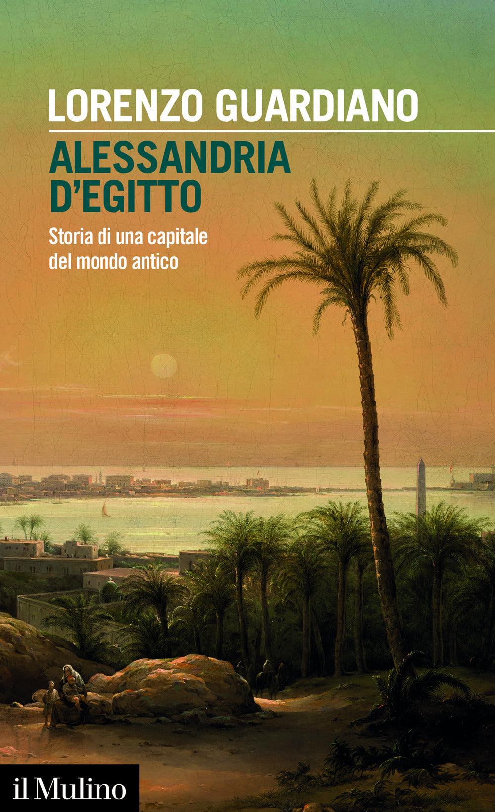 Alessandria d'Egitto. Storia di una capitale del mondo antico