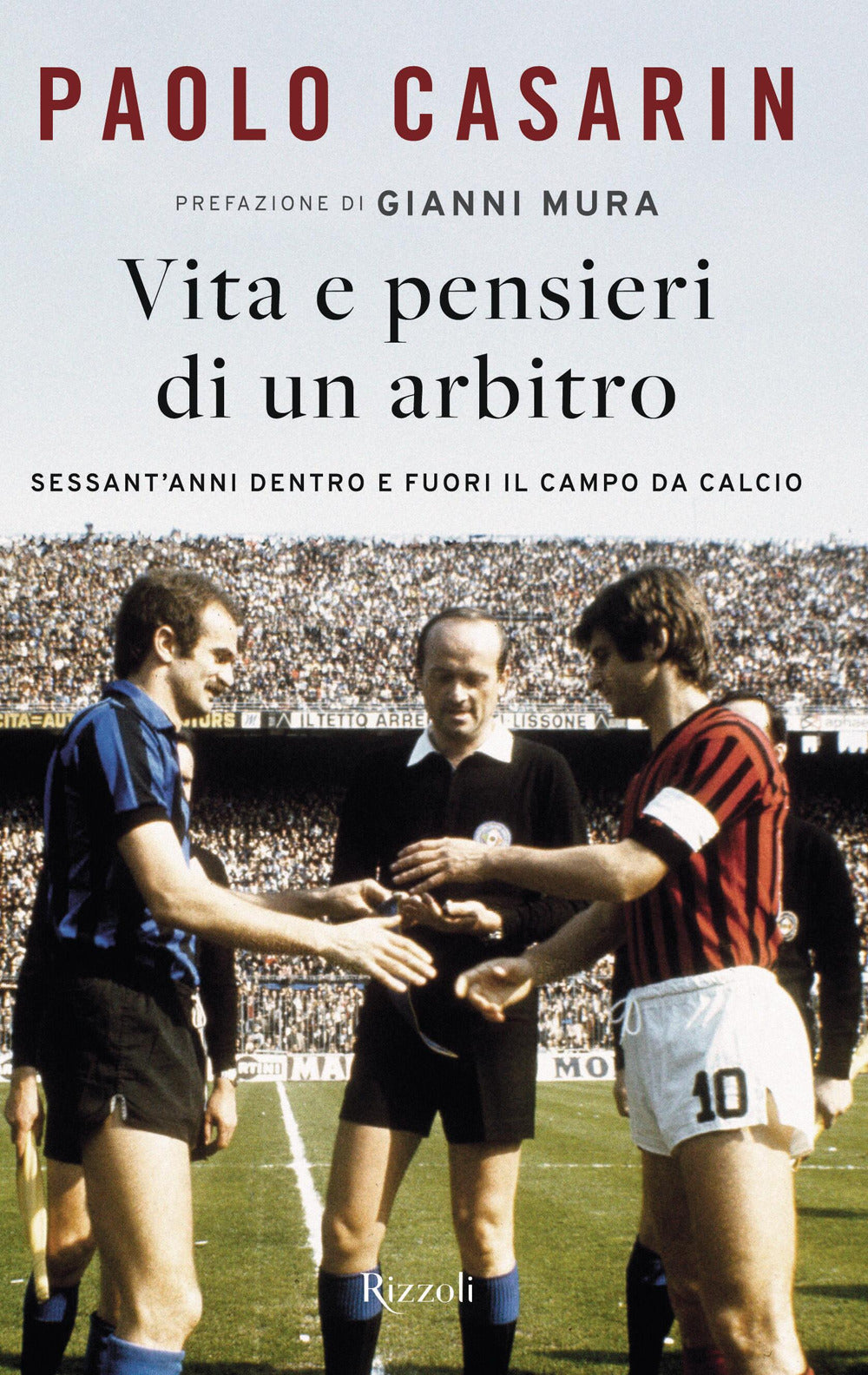 Vita e pensieri di un arbitro. Sessant'anni dentro e fuori il campo da calcio