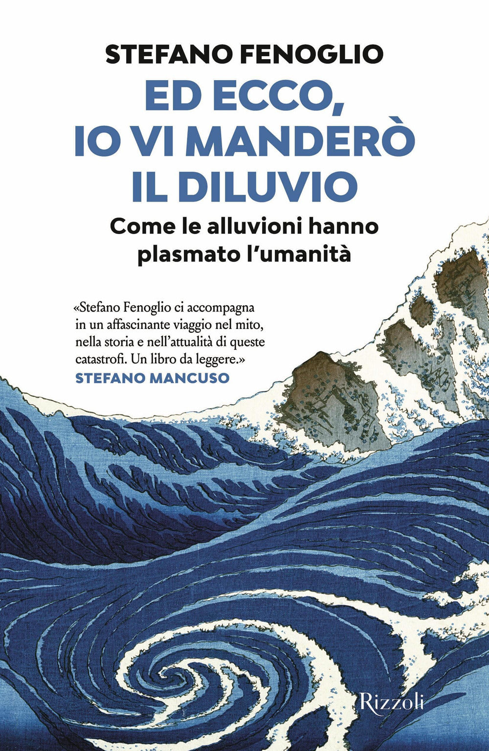 Ed ecco, io vi manderò il diluvio. Come le alluvioni hanno plasmato l'umanità