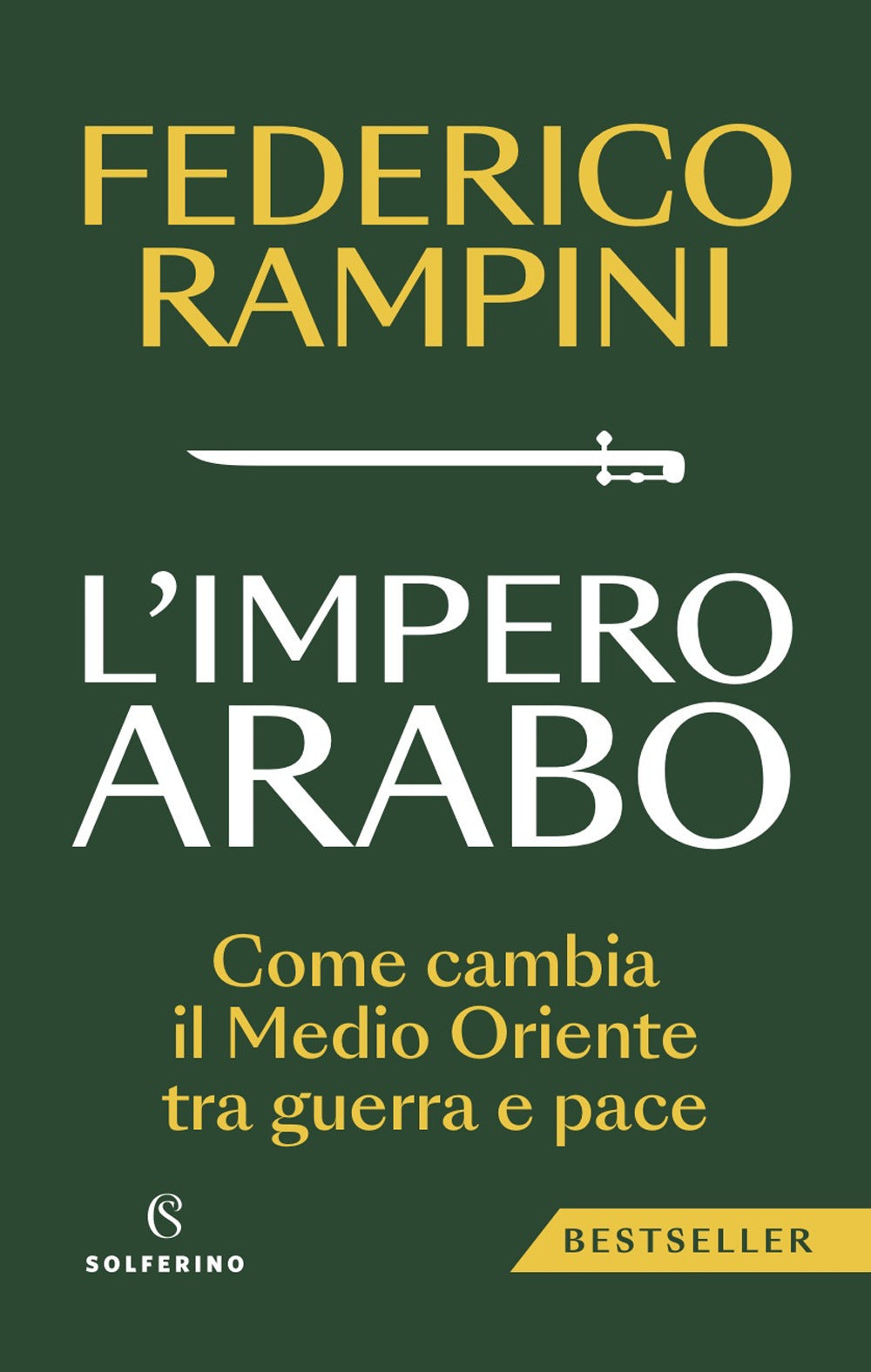 L'impero arabo. Come cambia il Medio Oriente tra guerra e pace