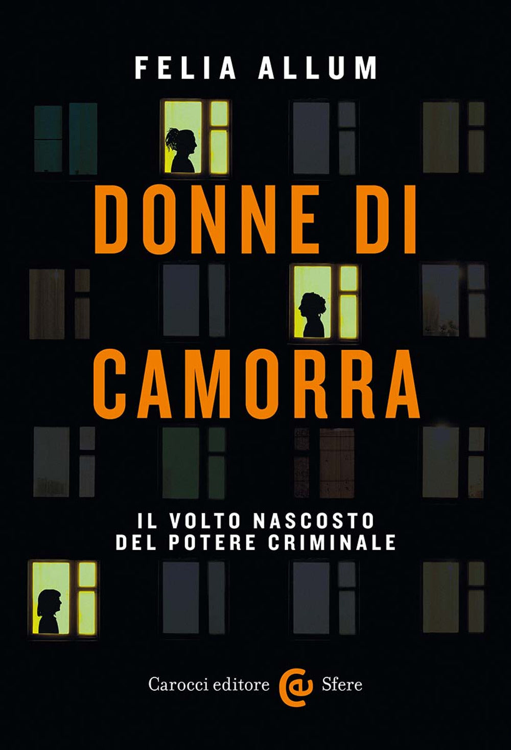 Donne di camorra. Il volto nascosto del potere criminale